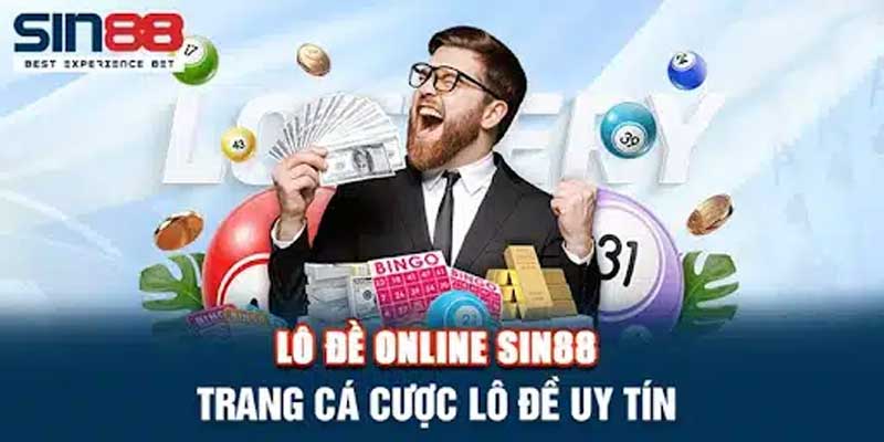 Giới thiệu về Lô đề SIN88 - Nhà cái lô đề trực tuyến uy tín hàng đầu